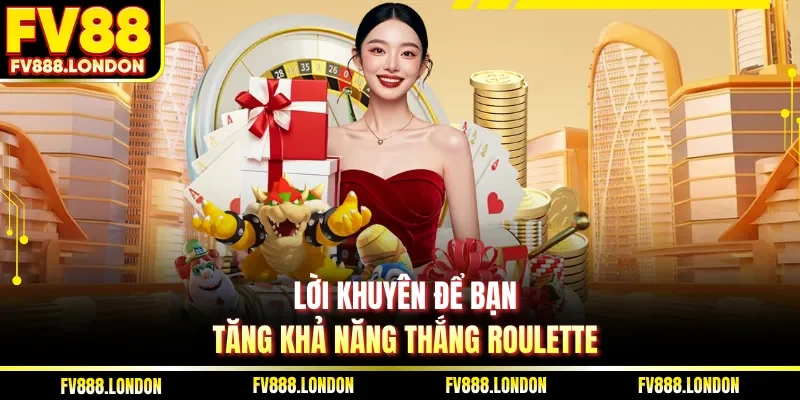 Hướng Dẫn Chơi Roulette Và 5 Bí Quyết Thắng Lớn Tại FV88 Lời khuyên để bạn tăng khả năng thắng Roulette
