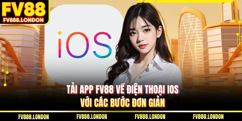 Tải app FV88 về điện thoại IOS với các bước đơn giản